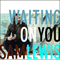 Lewis, Sam - Waiting On You
