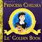 Princess Chelsea - Lil\' Golden Book