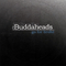 Buddaheads. - Go For Broke