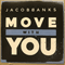 Banks, Jacob - Move With You (Remixes)