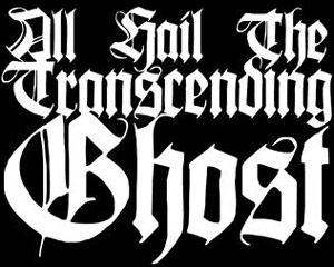 All Hail The Transcending Ghost