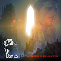 Breathe of My Leaves - The Radiant Believers