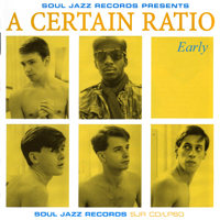 A Certain Ratio - Early (CD 2) B-Sides, Rarities & Sessions