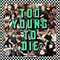 2015 Too Young To Die (Single)