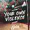 2021 Your Own Violence (Single)