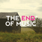 2012 The End* Of Music