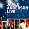 Jared Anderson - Live From My Church