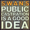 1999 Public Castration Is A Good Idea