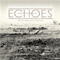 Echoes (Gbr) - With Nothing / With Everything