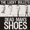 Lucky Bullets - Dead Man\'s Shoes