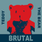 Teddy The Bear - Brutal
