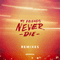 2013 My Friends Never Die (Remixes - EP)