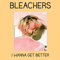 Bleachers - I Wanna Get Better (Single)